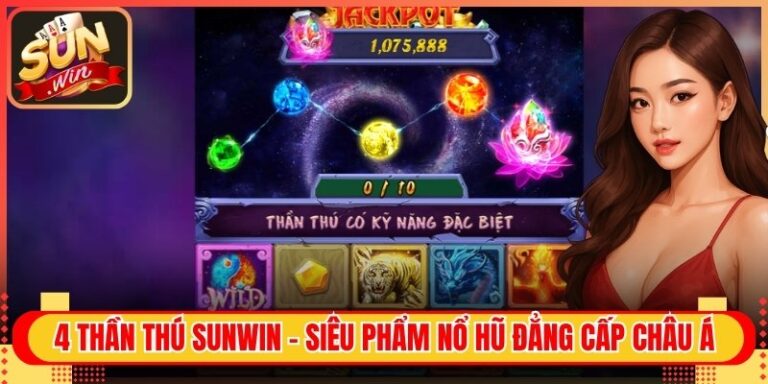 4 Thần Thú Sunwin - Siêu Phẩm Nổ Hũ Đẳng Cấp Châu Á 3 4 Thần Thú Sunwin - Siêu Phẩm Nổ Hũ Đẳng Cấp Châu Á