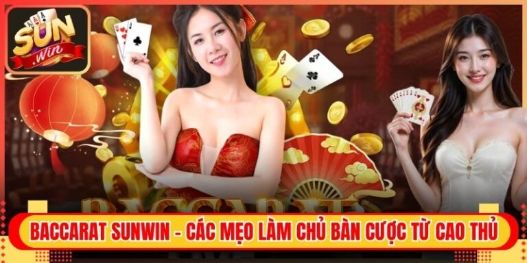 Baccarat Sunwin - Các Mẹo Làm Chủ Bàn Cược Từ Cao Thủ 3 Baccarat Sunwin - Các Mẹo Làm Chủ Bàn Cược Từ Cao Thủ