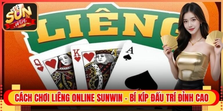 Cách Chơi Liêng Online Sunwin - Bí Kíp Đấu Trí Đỉnh Cao 1 Cách Chơi Liêng Online Sunwin - Bí Kíp Đấu Trí Đỉnh Cao