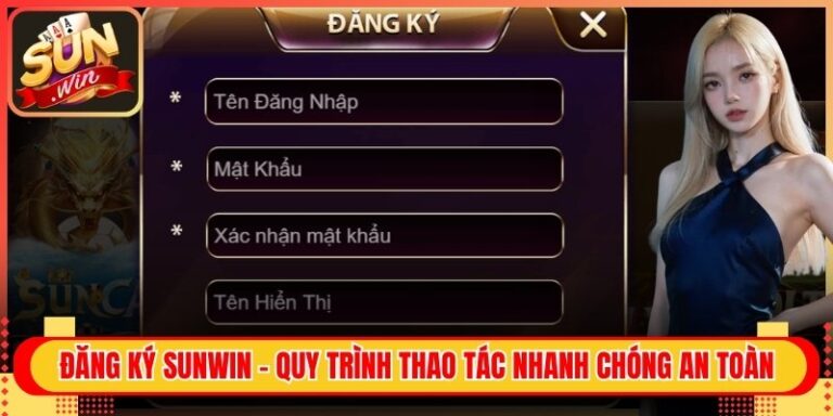 Đăng Ký Sunwin - Quy Trình Thao Tác Nhanh Chóng An Toàn 6 Đăng Ký Sunwin - Quy Trình Thao Tác Nhanh Chóng An Toàn