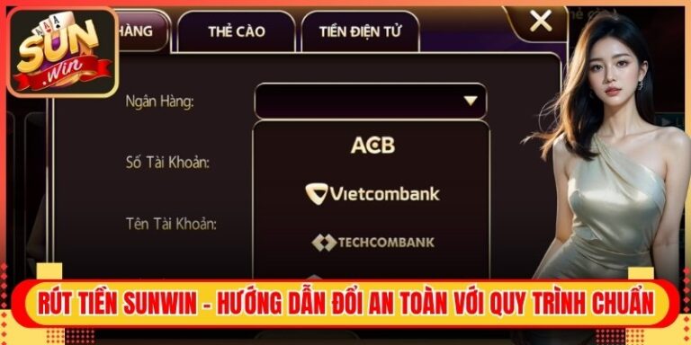 Rút Tiền Sunwin - Hướng Dẫn Đổi An Toàn Với Quy Trình Chuẩn 3 Rút Tiền Sunwin - Hướng Dẫn Đổi An Toàn Với Quy Trình Chuẩn