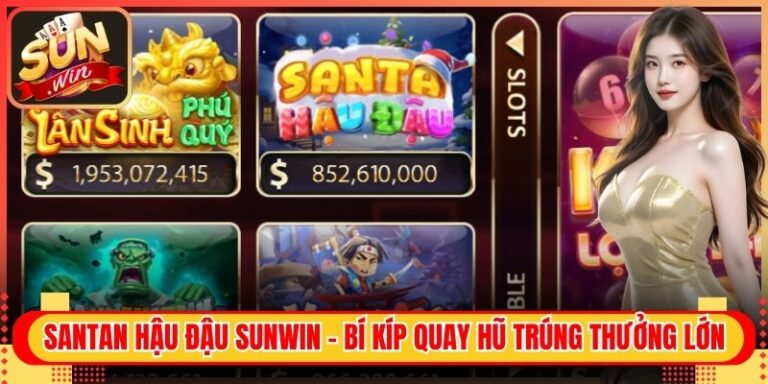 Santan Hậu Đậu Sunwin - Bí Kíp Quay Hũ Trúng Thưởng Lớn 1 Santan Hậu Đậu Sunwin - Bí Kíp Quay Hũ Trúng Thưởng Lớn