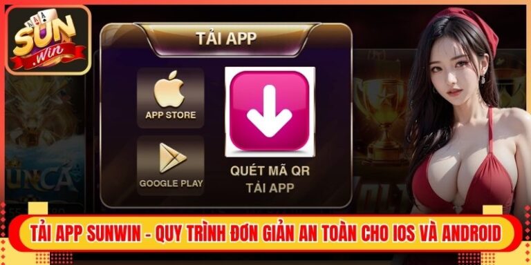Tải App Sunwin - Quy trình Đơn Giản An Toàn cho iOS và Android 2 Lý do ứng dụng được nhiều game thủ ưu tiên